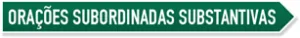 Ora&ccedil;&otilde;es Subordinadas Substantivas