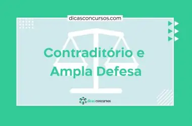Contraditório e Ampla Defesa